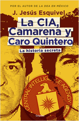 LA CIA, CAMARENA Y CARO QUINTERO: LA HISTORIA SECRETA