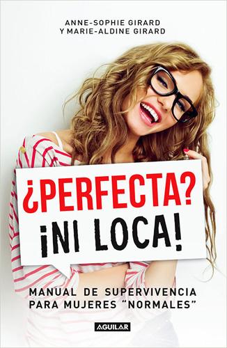 ¿PERFECTA? ¡NI LOCA!