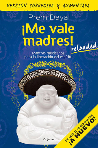 ¡ME VALE MADRES! RELOADED: MANTRAS MEXICANOS PARA LA LIBERACION DEL ESPIRITU