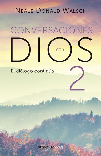 CONVERSACIONES CON DIOS 2: EL DIALOGO CONTINUA