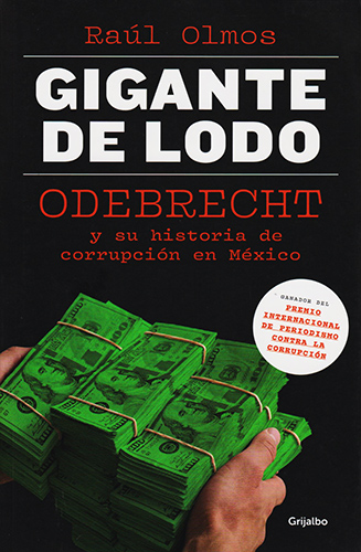 GIGANTE DE LODO: ODEBRECHT Y SU HISTORIA DE CORRUPCION EN MEXICO