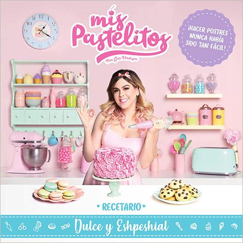 MIS PASTELITOS: RECETARIO DULCE Y ESHPESHIAL