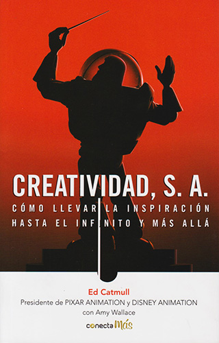 CREATIVIDAD, S. A. COMO LLEVAR LA INSPIRACION HASTA EL INFINITO Y MAS ALLA