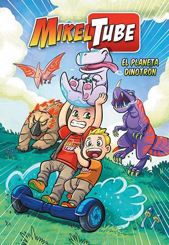 MIKELTUBE. EL PLANETA DINOTRON