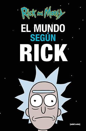 RICK AND MORTY : EL MUNDO SEGUN RICK