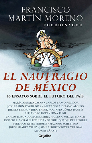 EL NAUFRAGIO DE MEXICO: 16 ENSAYOS SOBRE EL FUTURO DEL PAIS