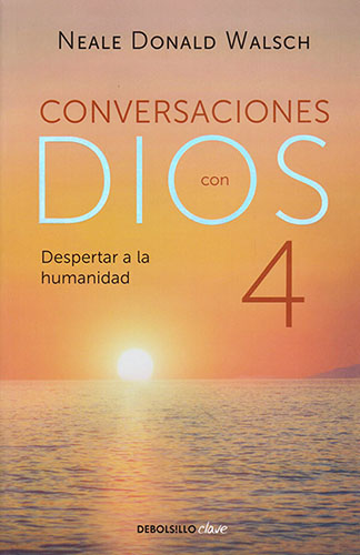 CONVERSACIONES CON DIOS 4: DESPERTAR A LA HUMANIDAD