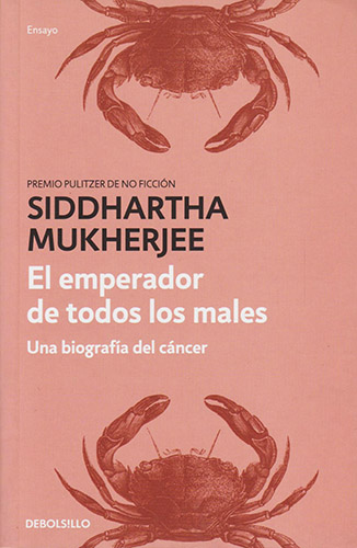 EL EMPERADOR DE TODOS LOS MALES: UNA BIOGRAFIA DEL CANCER