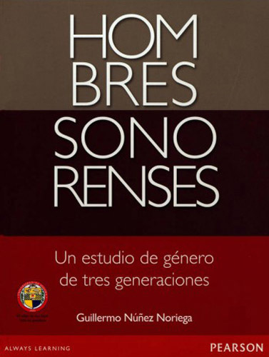 HOMBRES SONORENSES: UN ESTUDIO DE GENERO DE TRES GENERACIONES
