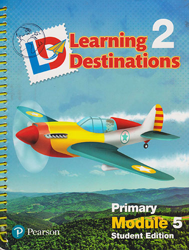 LEARNING DESTINATIONS 2 PRIMARY MODULE 5 STUDENT BOOK (INCLUDE ACCESS CODE)