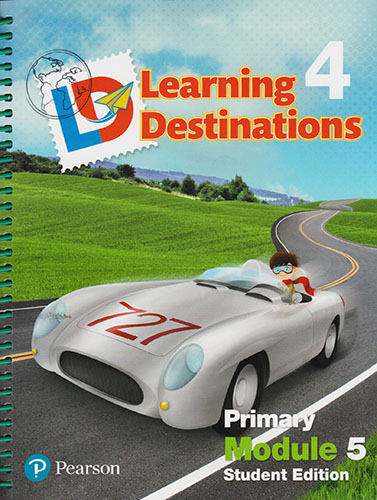 LEARNING DESTINATIONS 4 PRIMARY MODULE 5 STUDENTS EDITION