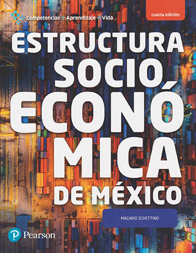 ESTRUCTURA SOCIECONOMICA DE MEXICO (COMPETENCIAS, APRENDIZAJE Y VIDA)