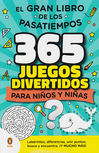 EL GRAN LIBRO DE LOS PASATIEMPOS: 365 JUEGOS DIVERTIDOS PARA NIÑOS Y NIÑAS