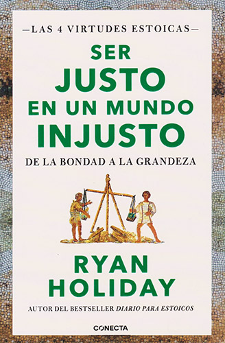 SER JUSTO EN UN MUNDO INJUSTO: DE LA BONDAD A LA GRANDEZA