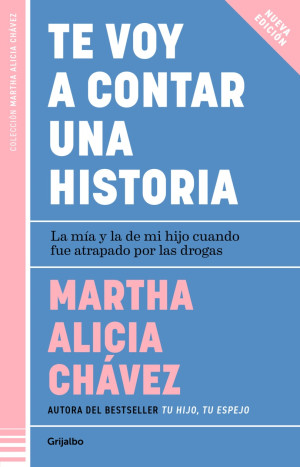 TE VOY A CONTAR UNA HISTORIA: LA MIA Y LA DE MI HIJO  CUANDO FUE ATRAPADO POR LAS DROGAS (NUEVA EDICION)