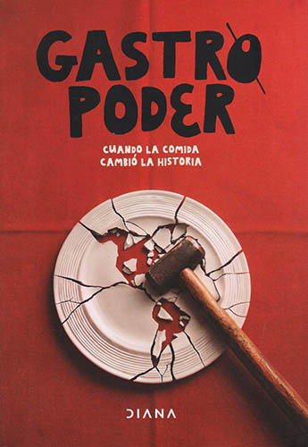 GASTROPODER: CUANDO LA COMIDA CAMBIO LA HISTORIA
