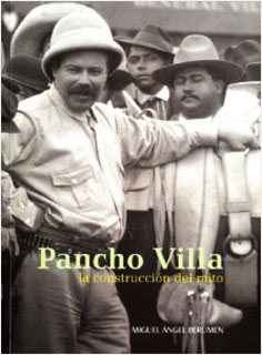 PANCHO VILLA: LA CONSTRUCCION DEL MITO