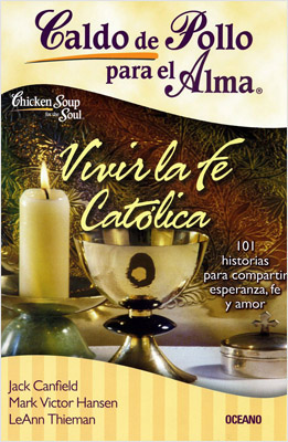 CALDO DE POLLO PARA EL ALMA. VIVIR LA FE CATOLICA