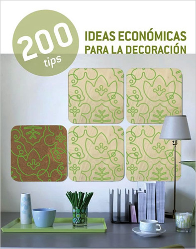 200 TIPS: IDEAS ECONOMICAS PARA LA DECORACION
