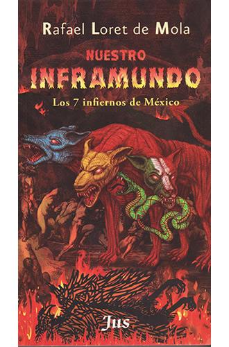 NUESTRO INFRAMUNDO: LOS 7 INFIERNOS DE MEXICO