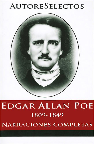 EDGAR ALLAN POE 1809-1849 (SELECCION) NARRACIONES COMPLETAS
