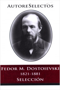 FEDOR M. DOSTOIEVSKI 1821-1881 (SELECCION)