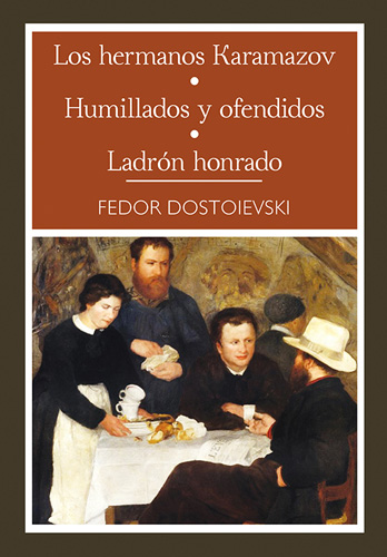 LOS HERMANOS KARAMAZOV - HUMILLADOS Y OFENDIDOS - LADRON HONRADO