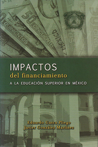IMPACTOS DEL FINANCIAMIENTO A LA EDUCACION SUPERIOR EN MEXICO
