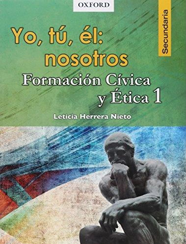 YO, TU, EL, NOSOTROS: FORMACION CIVICA Y ETICA 1 SECUNDARIA