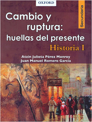 CAMBIO Y RUPTURA, HUELLAS DEL PRESENTE: HISTORIA 1 SECUNDARIA