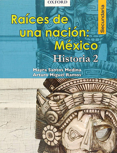 RAICES DE UNA NACION: MEXICO HISTORIA 2 SECUNDARIA