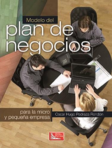 MODELO DEL PLAN DE NEGOCIOS PARA LA MICRO Y PEQUEÑA EMPRESA