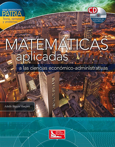 MATEMATICAS APLICADAS A LAS CIENCIAS ECONOMICO-ADMINISTRATIVAS (INCLUYE CD)