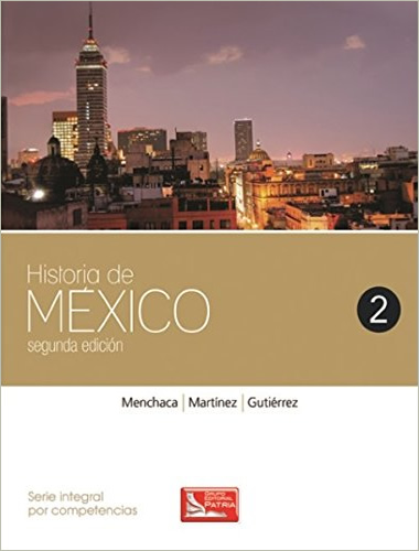 HISTORIA DE MEXICO 2 DGB (SERIE INTEGRAL POR COMPETENCIAS) NVA ED.