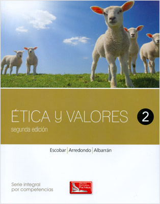 ETICA Y VALORES 2 (SERIE INTEGRAL POR COMPETENCIAS)