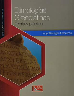 ETIMOLOGIAS GRECOLATINAS: TEORIA Y PRACTICA (EPOEM POR COMPETENCIAS)