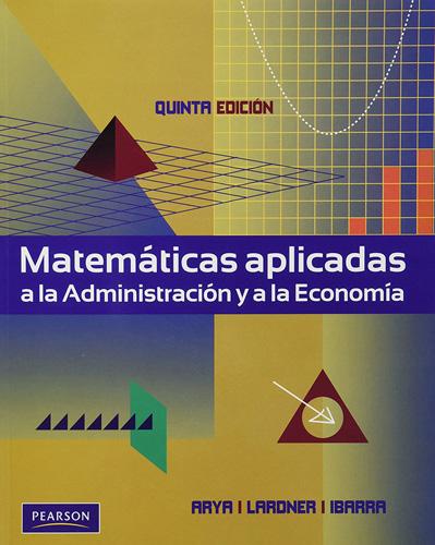 MATEMATICAS APLICADAS A LA ADMINISTRACION Y A LA ECONOMIA