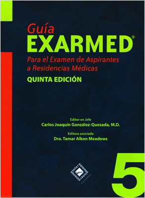 GUIA EXARMED 5: PARA EL EXAMEN DE ASPIRANTES A RESIDENCIAS MEDICAS