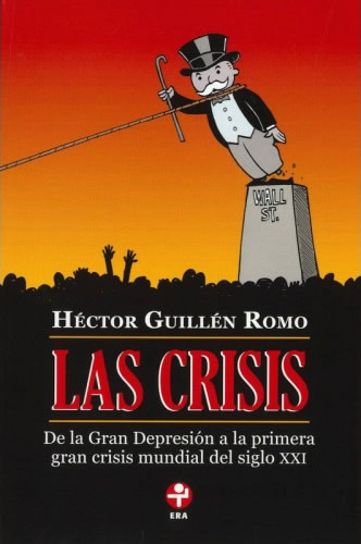 LAS CRISIS: DE LA GRAN DEPRESION A LA PRIMERA GRAN CRISIS MUNDIAL DEL SIGLO XXI