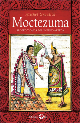 MOCTEZUMA APOGEO Y CAIDA DEL IMPERIO AZTECA