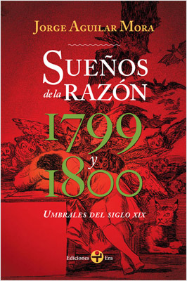 SUEÑOS DE LA RAZON 1799 Y 1800: UMBRALES DEL SIGLO XIX