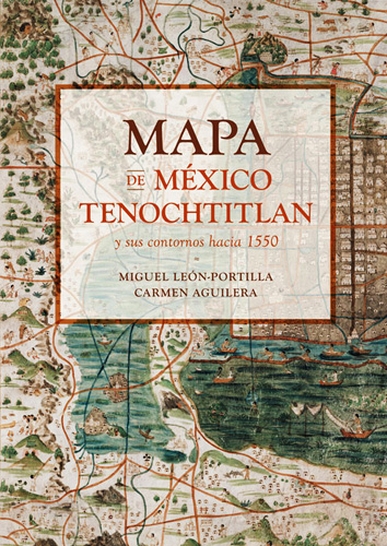 MAPA DE MEXICO TENOCHTITLAN Y SUS CONTORNOS HACIA 1550