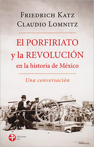 EL PORFIRIATO Y LA REVOLUCION EN LA HISTORIA DE MEXICO: UNA CONVERSACION (BOLSILLO)