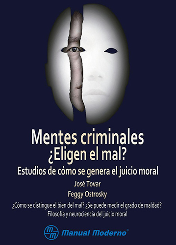 MENTES CRIMINALES ¿ELIGEN EL MAL? ESTUDIOS DE COMO SE GENERA EL JUICIO MORAL