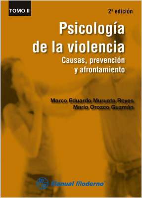 PSICOLOGIA DE LA VIOLENCIA TOMO 2: CAUSAS, PREVENCION Y AFRONTAMIENTO
