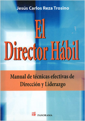 EL DIRECTOR HABIL: MANUAL DE TECNICAS EFECTIVAS DE DIRECCION Y LIDERAZGO