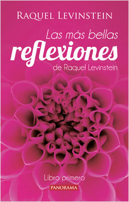 LAS MAS BELLAS REFLEXIONES DE RAQUEL LEVISTEIN: LIBRO PRIMERO