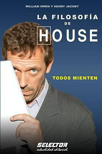 LA FILOSOFIA DE HOUSE (DR. HOUSE): TODOS MIENTEN