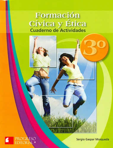 FORMACION CIVICA Y ETICA 3 CUADERNO DE ACTIVIDADES (PROGRESO CON VALORES)