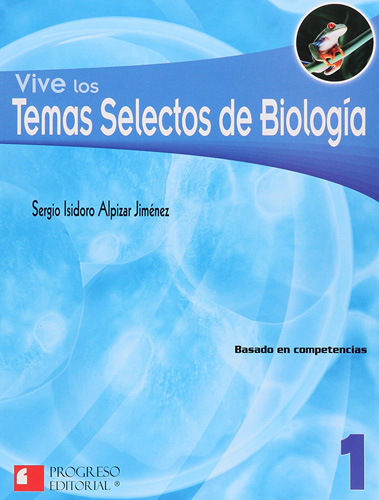 VIVE LOS TEMAS SELECTOS DE BIOLOGIA 1 (COMPETENCIAS)